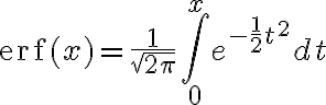 $\textrm{erf}(x)=\frac1{\sqrt{2\pi}}\int_0^x e^{-\frac12t^2}dt$